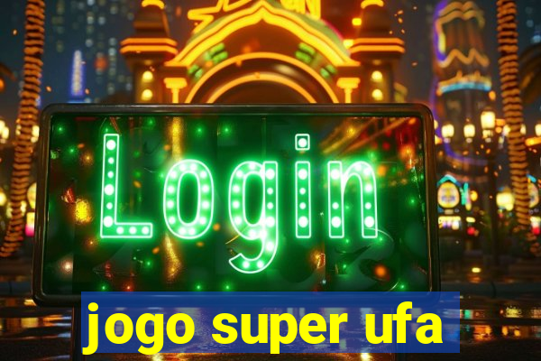 jogo super ufa